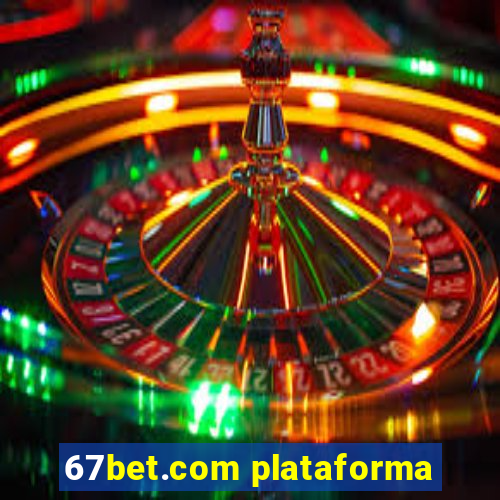 67bet.com plataforma